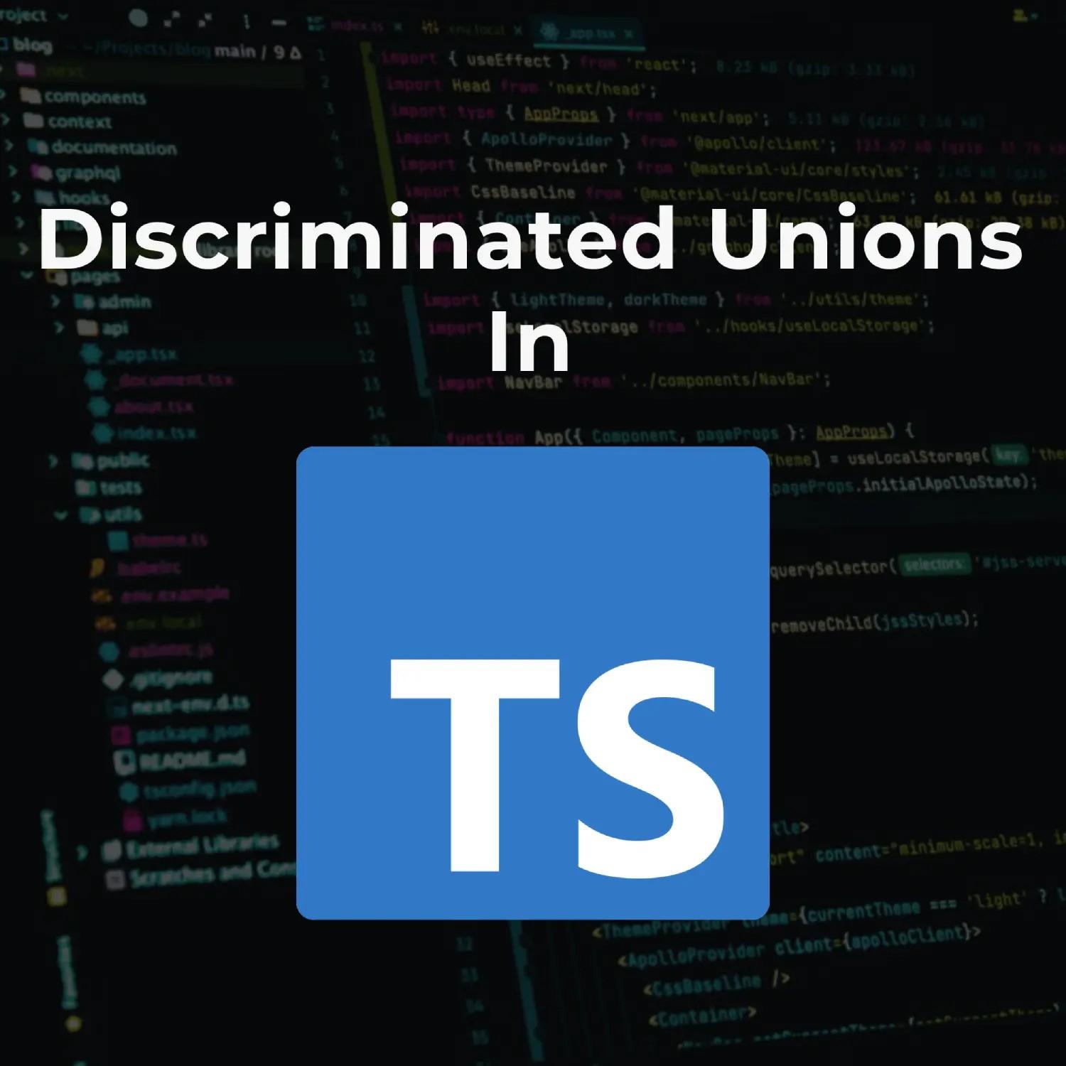Discriminated unions in TypeScript: a tool that will level up your TypeScript game